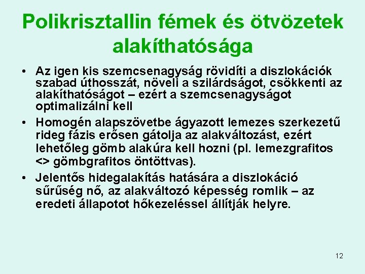 Polikrisztallin fémek és ötvözetek alakíthatósága • Az igen kis szemcsenagyság rövidíti a diszlokációk szabad