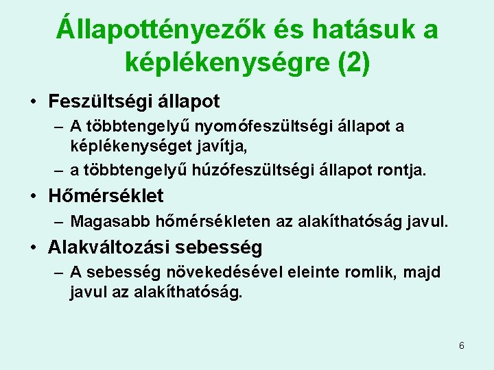 Állapottényezők és hatásuk a képlékenységre (2) • Feszültségi állapot – A többtengelyű nyomófeszültségi állapot