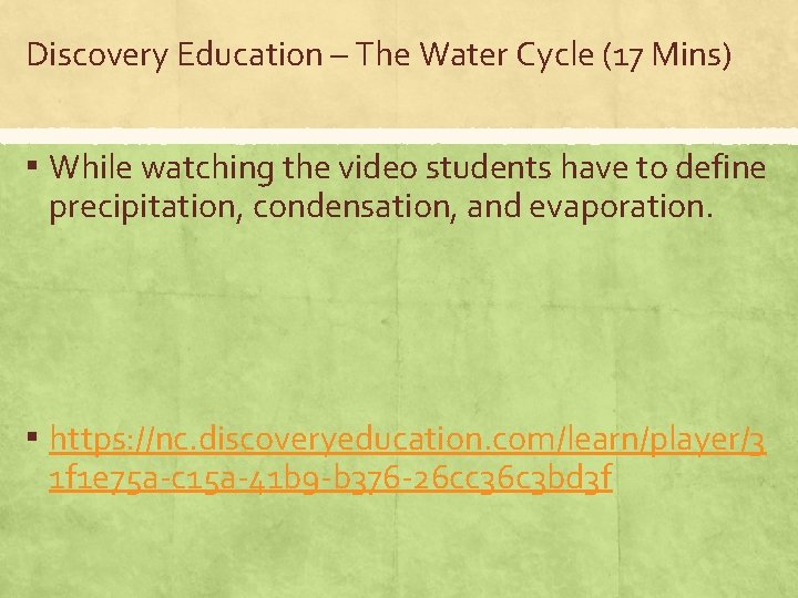 Discovery Education – The Water Cycle (17 Mins) ▪ While watching the video students