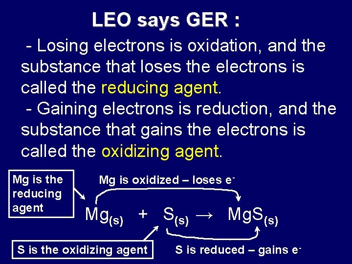 LEO says GER : - Losing electrons is oxidation, and the substance that loses