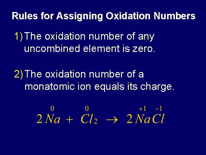 Rules for Assigning Oxidation Numbers 1) The oxidation number of any uncombined element is