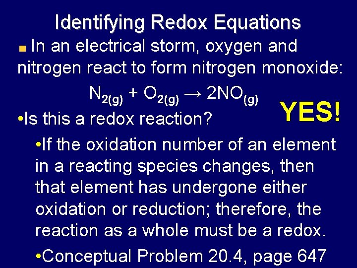 Identifying Redox Equations In an electrical storm, oxygen and nitrogen react to form nitrogen