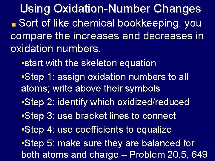 Using Oxidation-Number Changes Sort of like chemical bookkeeping, you compare the increases and decreases