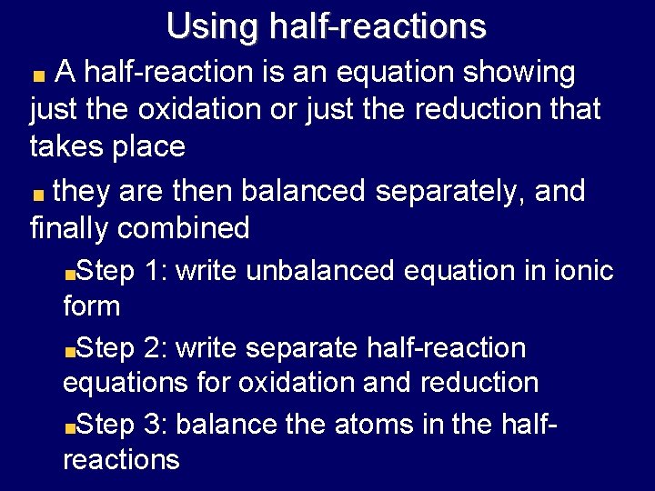 Using half-reactions A half-reaction is an equation showing just the oxidation or just the