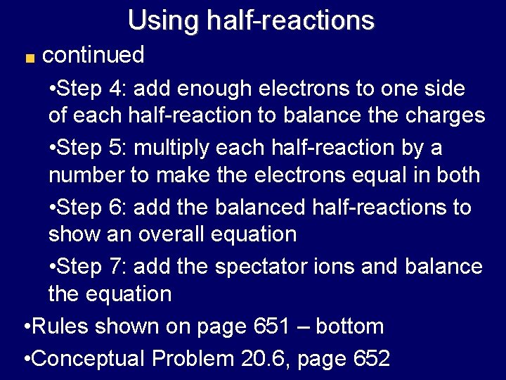 Using half-reactions continued • Step 4: add enough electrons to one side of each