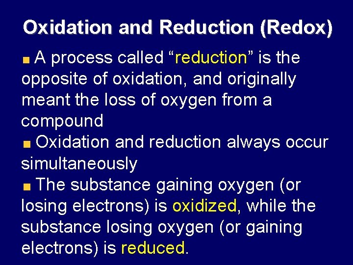 Oxidation and Reduction (Redox) A process called “reduction” is the opposite of oxidation, and