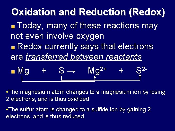 Oxidation and Reduction (Redox) Today, many of these reactions may not even involve oxygen