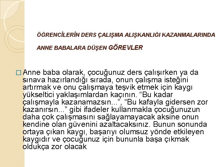 ÖĞRENCİLERİN DERS ÇALIŞMA ALIŞKANLIĞI KAZANMALARINDA ANNE BABALARA DÜŞEN GÖREVLER � Anne baba olarak, çocuğunuz ÖĞRENCİLERİN DERS ÇALIŞMA ALIŞKANLIĞI KAZANMALARINDA ANNE BABALARA DÜŞEN GÖREVLER � Anne baba olarak, çocuğunuz