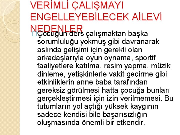VERİMLİ ÇALIŞMAYI ENGELLEYEBİLECEK AİLEVİ NEDENLER �Çocuğun ders çalışmaktan başka sorumluluğu yokmuş gibi davranarak aslında VERİMLİ ÇALIŞMAYI ENGELLEYEBİLECEK AİLEVİ NEDENLER �Çocuğun ders çalışmaktan başka sorumluluğu yokmuş gibi davranarak aslında