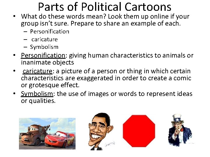 Parts of Political Cartoons • What do these words mean? Look them up online