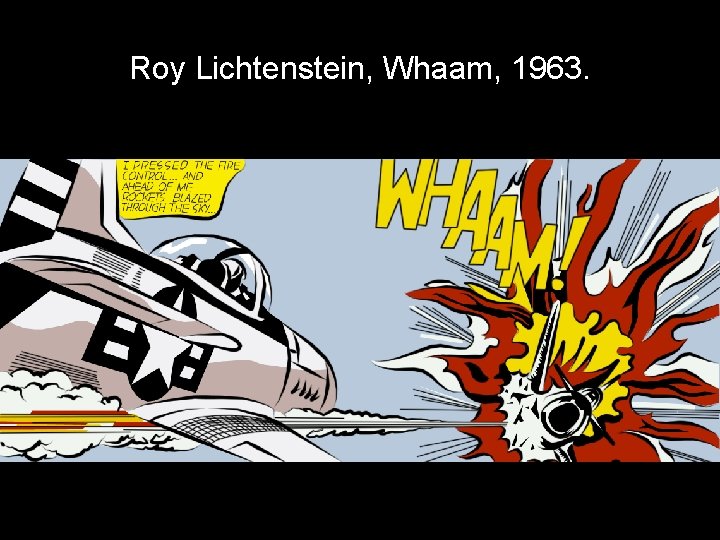 Roy Lichtenstein, Whaam, 1963. 