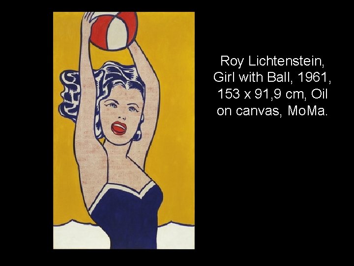 Roy Lichtenstein, Girl with Ball, 1961, 153 x 91, 9 cm, Oil on canvas,