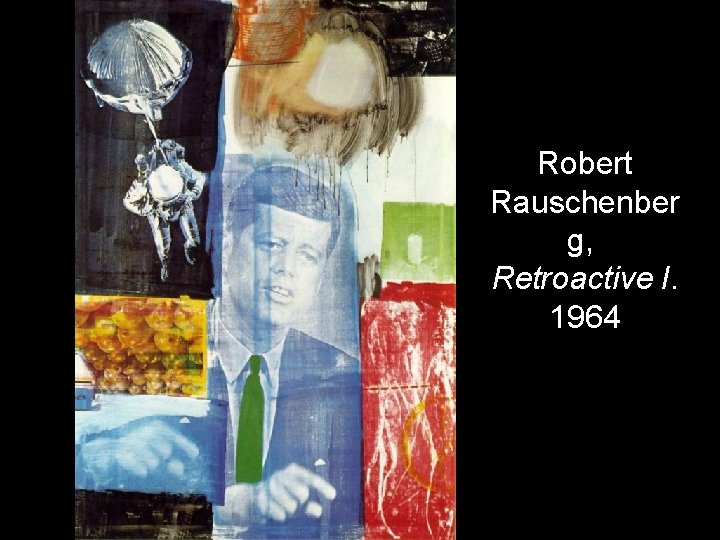 Robert Rauschenber g, Retroactive I. 1964 