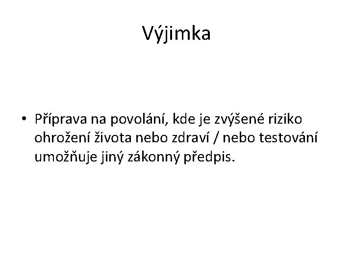 Výjimka • Příprava na povolání, kde je zvýšené riziko ohrožení života nebo zdraví /