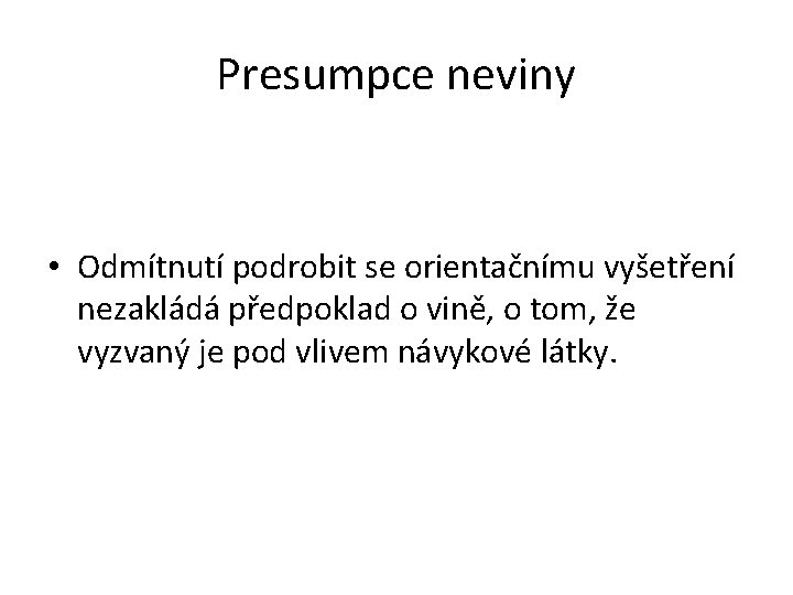 Presumpce neviny • Odmítnutí podrobit se orientačnímu vyšetření nezakládá předpoklad o vině, o tom,