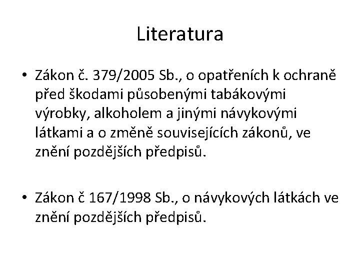 Literatura • Zákon č. 379/2005 Sb. , o opatřeních k ochraně před škodami působenými