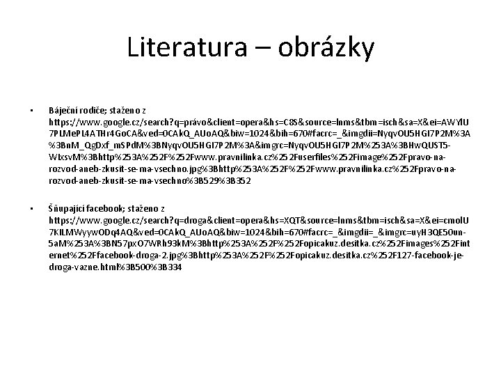 Literatura – obrázky • Báječní rodiče; staženo z https: //www. google. cz/search? q=právo&client=opera&hs=C 8