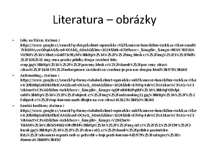 Literatura – obrázky • • • Léky na lžičce; staženo z https: //www. google.