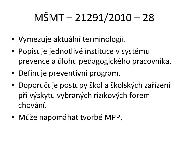 MŠMT – 21291/2010 – 28 • Vymezuje aktuální terminologii. • Popisuje jednotlivé instituce v