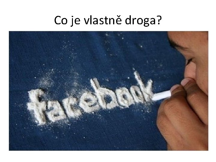 Co je vlastně droga? 