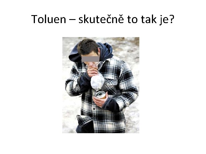 Toluen – skutečně to tak je? 