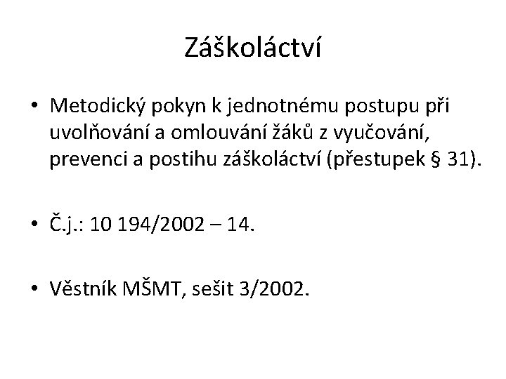 Záškoláctví • Metodický pokyn k jednotnému postupu při uvolňování a omlouvání žáků z vyučování,