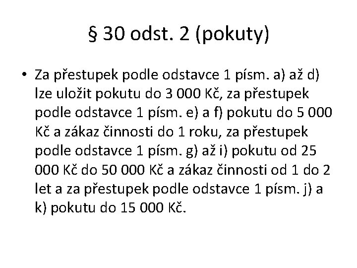 § 30 odst. 2 (pokuty) • Za přestupek podle odstavce 1 písm. a) až