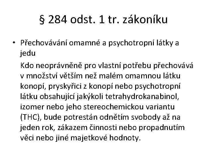 § 284 odst. 1 tr. zákoníku • Přechovávání omamné a psychotropní látky a jedu