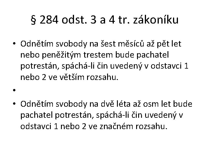 § 284 odst. 3 a 4 tr. zákoníku • Odnětím svobody na šest měsíců