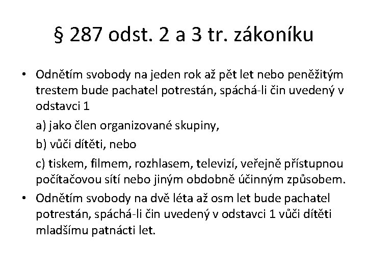 § 287 odst. 2 a 3 tr. zákoníku • Odnětím svobody na jeden rok