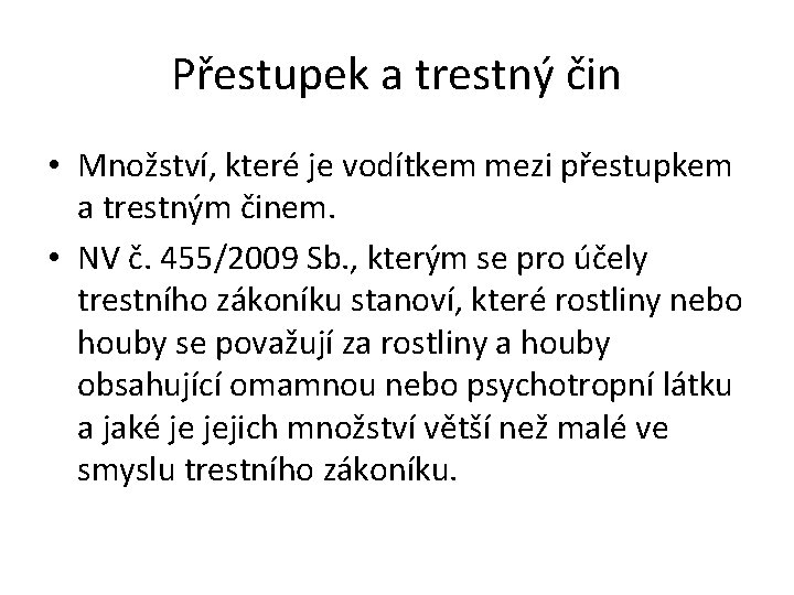 Přestupek a trestný čin • Množství, které je vodítkem mezi přestupkem a trestným činem.