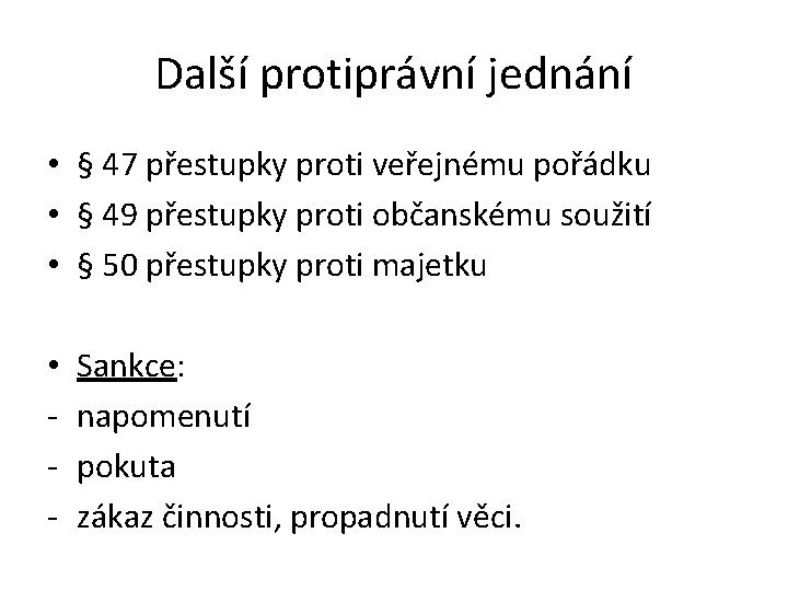 Další protiprávní jednání • § 47 přestupky proti veřejnému pořádku • § 49 přestupky