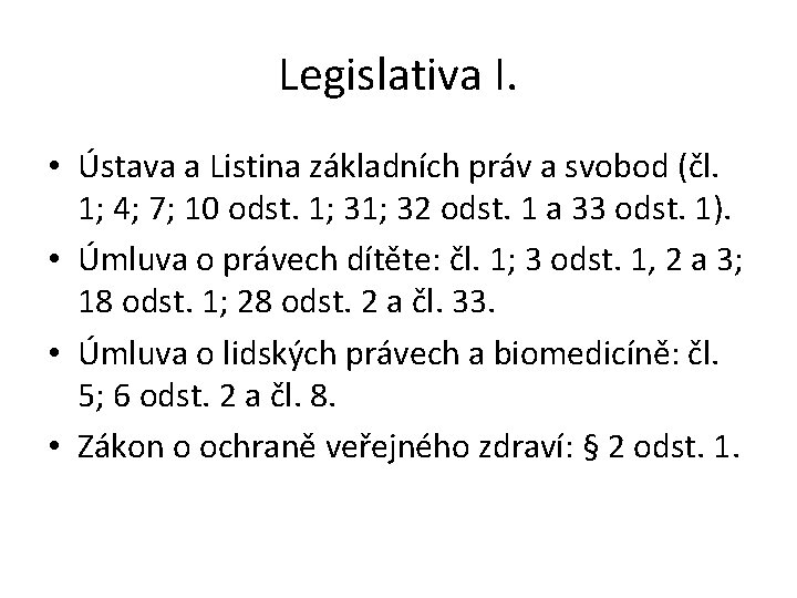 Legislativa I. • Ústava a Listina základních práv a svobod (čl. 1; 4; 7;