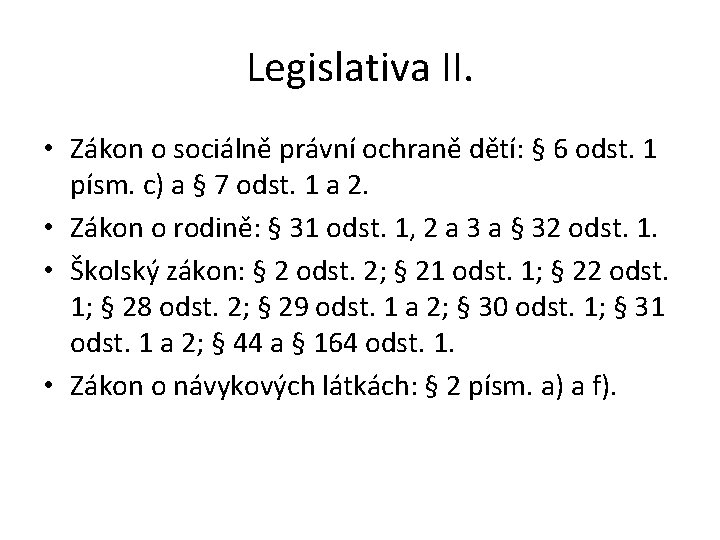 Legislativa II. • Zákon o sociálně právní ochraně dětí: § 6 odst. 1 písm.
