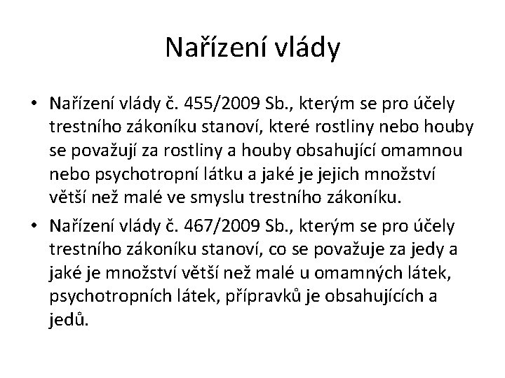 Nařízení vlády • Nařízení vlády č. 455/2009 Sb. , kterým se pro účely trestního