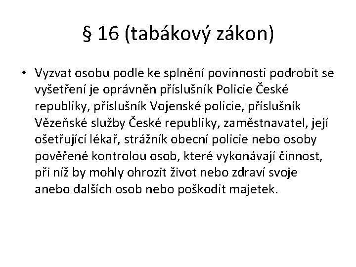 § 16 (tabákový zákon) • Vyzvat osobu podle ke splnění povinnosti podrobit se vyšetření