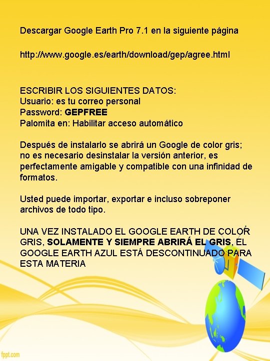 Descargar Google Earth Pro 7. 1 en la siguiente página http: //www. google. es/earth/download/gep/agree. Descargar Google Earth Pro 7. 1 en la siguiente página http: //www. google. es/earth/download/gep/agree.