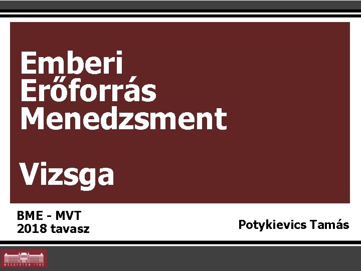 Emberi Erőforrás Menedzsment Vizsga BME - MVT 2018 tavasz Potykievics Tamás 