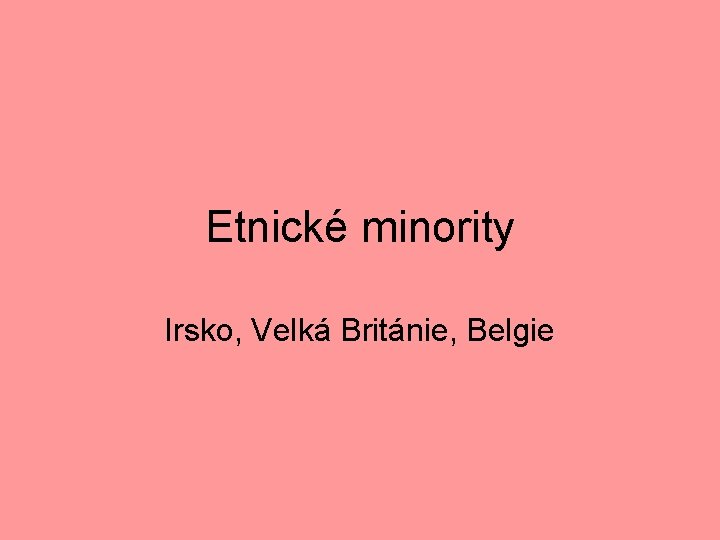 Etnické minority Irsko, Velká Británie, Belgie 