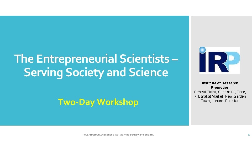 The Entrepreneurial Scientists – Serving Society and Science Two-Day Workshop The Entrepreneurial Scientists –