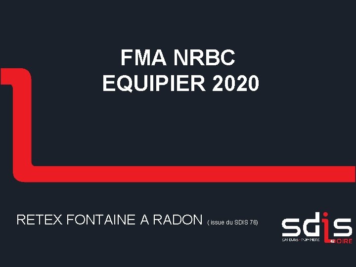 FMA NRBC EQUIPIER 2020 RETEX FONTAINE A RADON ( issue du SDIS 76) 