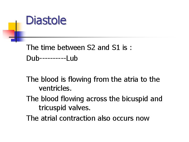 Diastole The time between S 2 and S 1 is : Dub-----Lub The blood