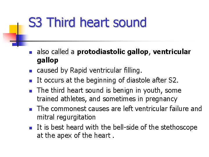 S 3 Third heart sound n n n also called a protodiastolic gallop, ventricular