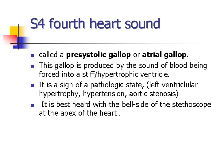 S 4 fourth heart sound n n called a presystolic gallop or atrial gallop.