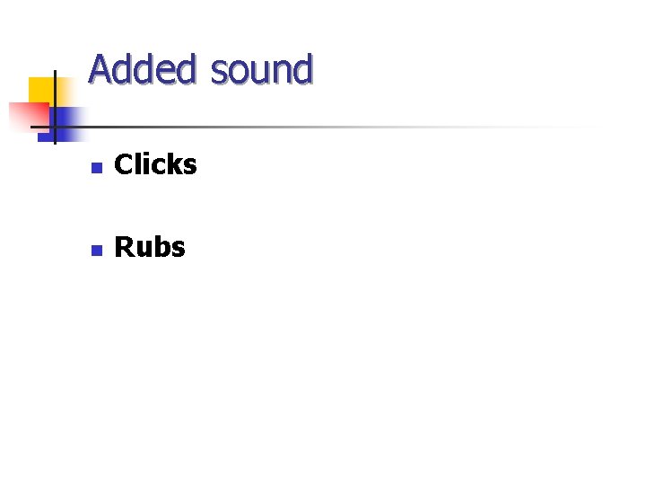 Added sound n Clicks n Rubs 