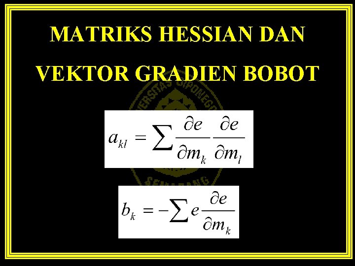 MATRIKS HESSIAN DAN VEKTOR GRADIEN BOBOT 