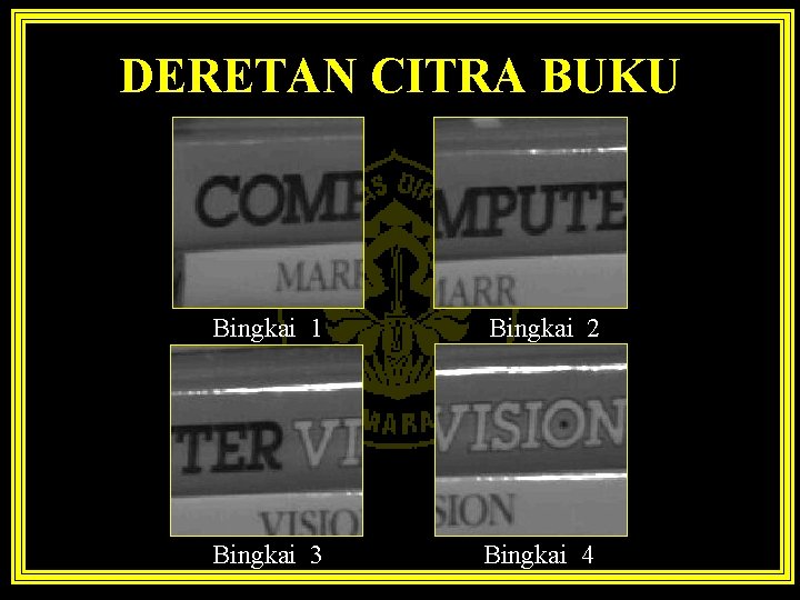 DERETAN CITRA BUKU Bingkai 1 Bingkai 2 Bingkai 3 Bingkai 4 