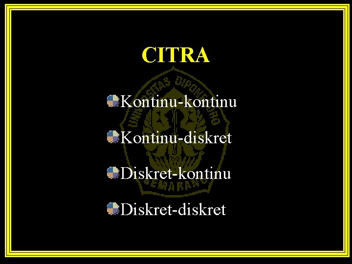 CITRA Kontinu-kontinu Kontinu-diskret Diskret-kontinu Diskret-diskret 