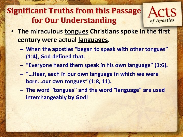 Significant Truths from this Passage for Our Understanding • The miraculous tongues Christians spoke