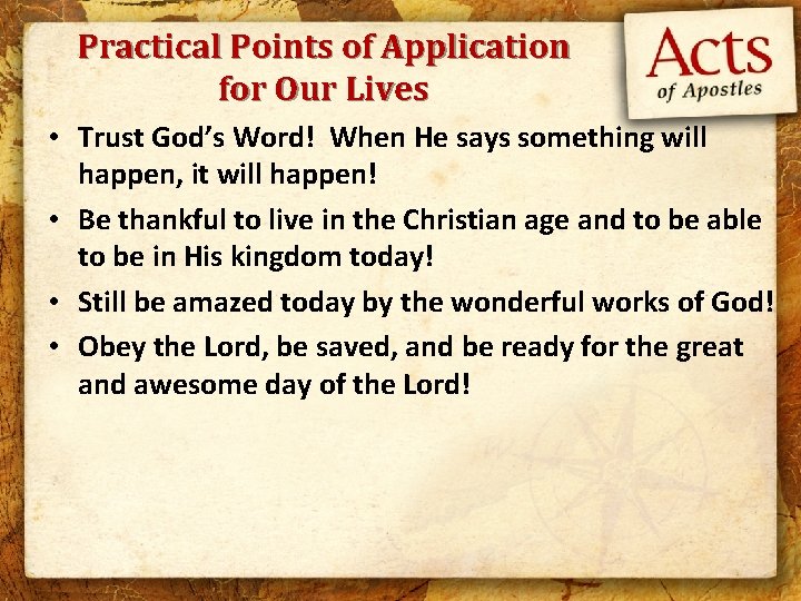 Practical Points of Application for Our Lives • Trust God’s Word! When He says